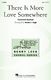 There Is More Love Somewhere: Mixed Choir a Cappella: Vocal Score