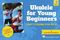 Ukulele for Young Beginners: Ukulele: Instrumental Album