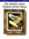 The World's Most Popular Jewish Songs for Piano: Piano: Mixed Songbook