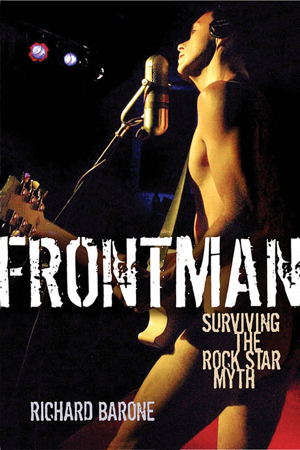Richard Barone: Frontman - Surviving The Rock Star Myth: Reference Books