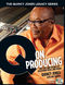 The Quincy Jones Legacy Series: Q on Producing: Reference Books: Reference