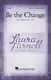Laura Farnell: Be The Change: Mixed Choir and Accomp.: Vocal Score