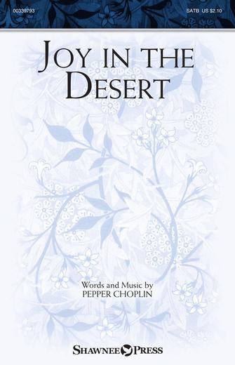 Pepper Choplin: Joy in the Desert: Mixed Choir a Cappella: Vocal Score