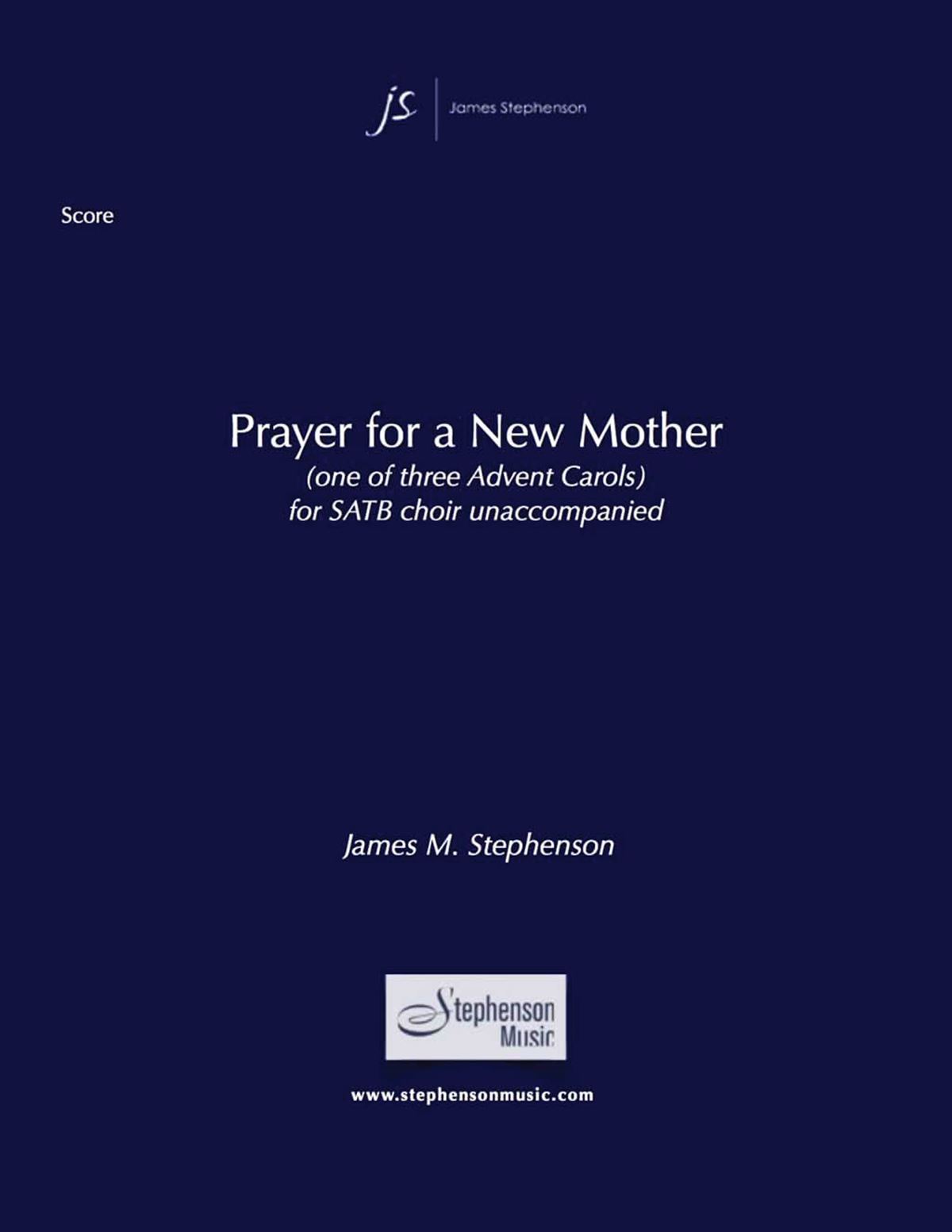 Jim Stephenson: Prayer for a New Mother: Mixed Choir a Cappella: Vocal Score
