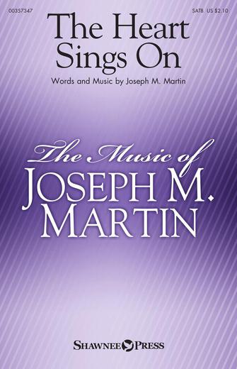 Joseph M. Martin: The Heart Sings On: Mixed Choir A Cappella: Choral Score