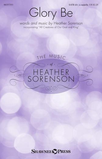 Heather Sorenson: Glory Be: Mixed Choir A Cappella: Choral Score
