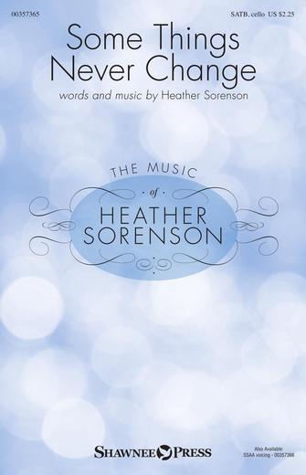 Heather Sorenson: Some Things Never Change: Mixed Choir and Accomp.: Choral