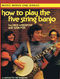 Dick Weissman Dan Fox: How to Play the Five String Banjo: Banjo: Instrumental