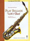 Play Ballads with a Band: Alto Saxophone: Instrumental Album