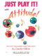 Carolyn Miller: Just Play It! with Attitude: Piano: Instrumental Album