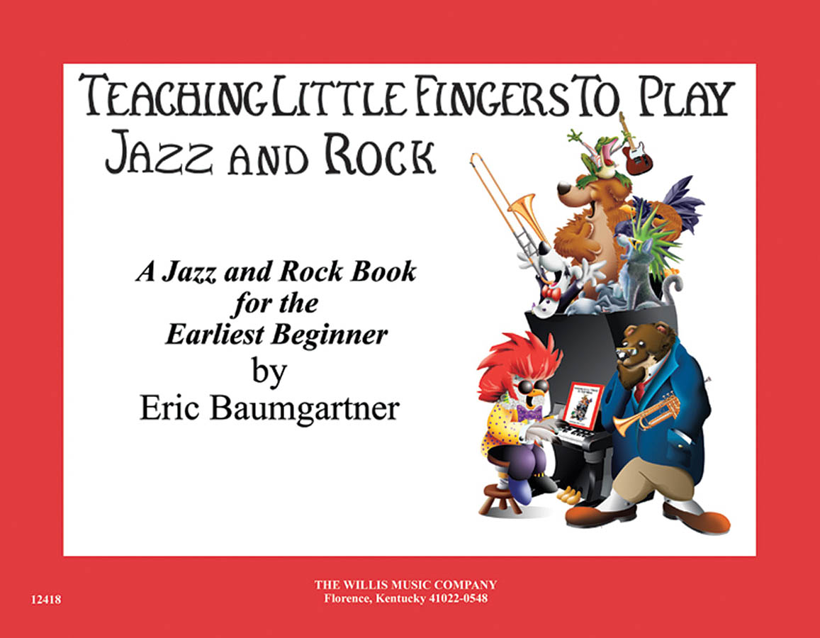 Eric Baumgartner: Teaching Little Fingers to Play Jazz and Rock: Piano: