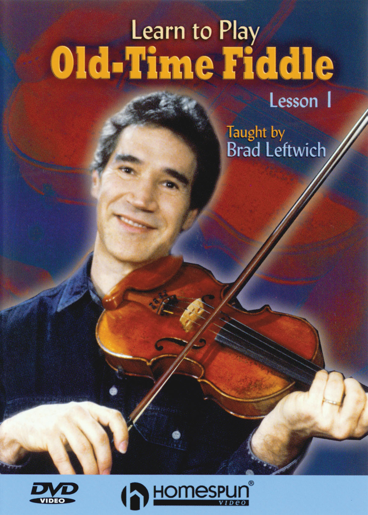 Brad Leftwich: Learn to Play Old-Time Fiddle: Violin Solo: Instrumental Tutor