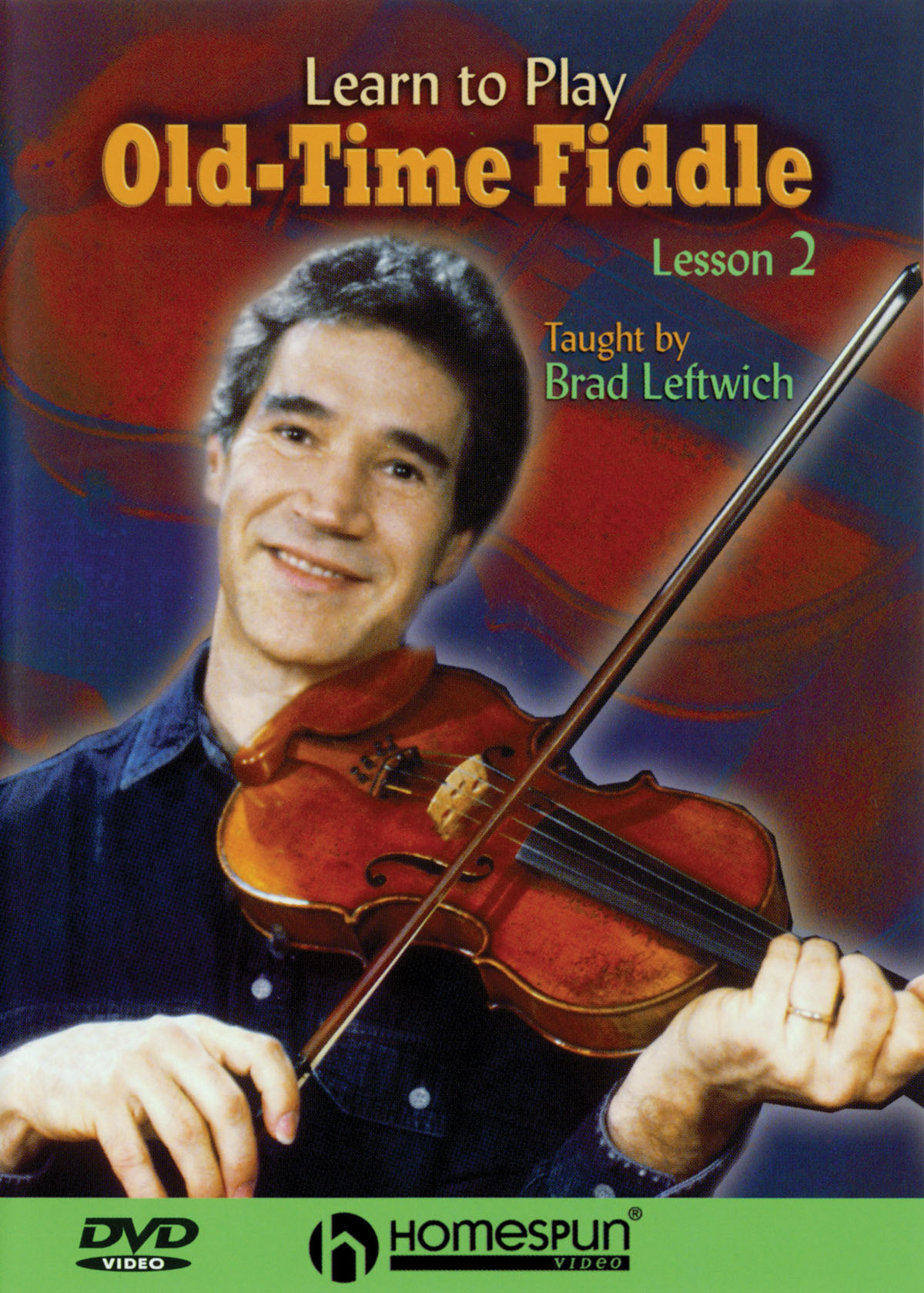 Brad Leftwich: Learn To Play Old-Time Fiddle: Violin Solo: Instrumental Tutor