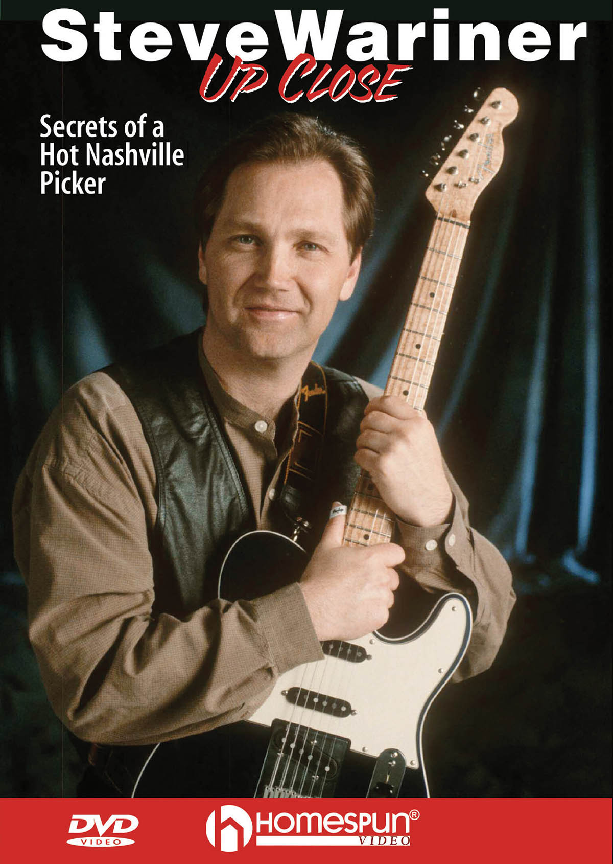 Happy Traum Steve Wariner: Up Close - Secrets Of A Hot Nashville Picker: Guitar