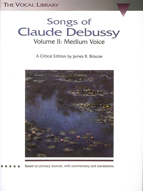 Claude Debussy: Songs of Claude Debussy - Volume II: Vocal Solo: Mixed Songbook