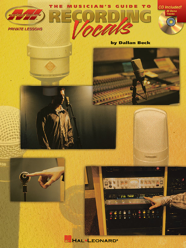 Dallan Beck: The Musician's Guide to Recording Vocals: Reference Books: Music