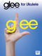 Glee for Ukulele: Ukulele: Mixed Songbook