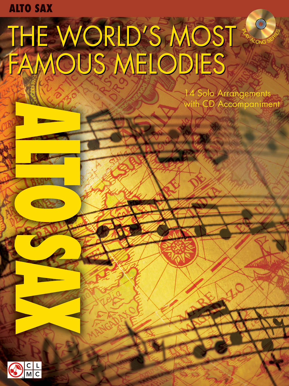 The World's Most Famous Melodies: Alto Saxophone: Mixed Songbook