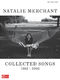 Natalie Merchant: Natalie Merchant - Collected Songs  1985-2005: Piano  Vocal