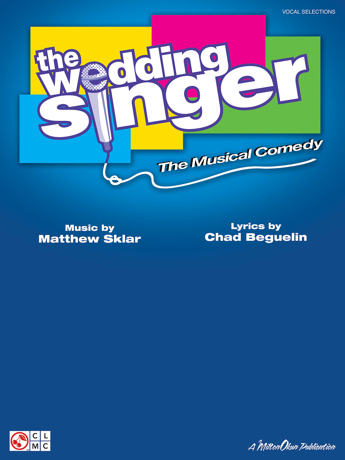 Chad Beguelin Matthew Sklar: The Wedding Singer: Piano  Vocal and Guitar: Album