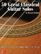 50 Great Classical Guitar Solos: Guitar Solo: Instrumental Album