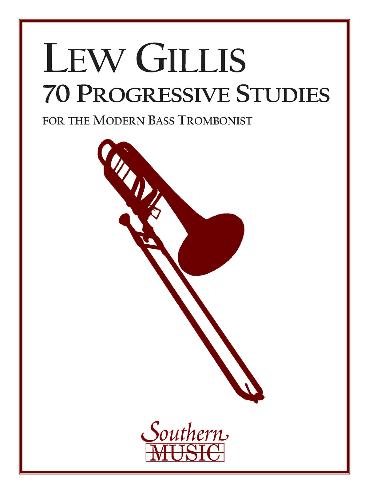 Lew Gillis: 70 Progressive Studies for the Modern Trombone: Trombone Solo: