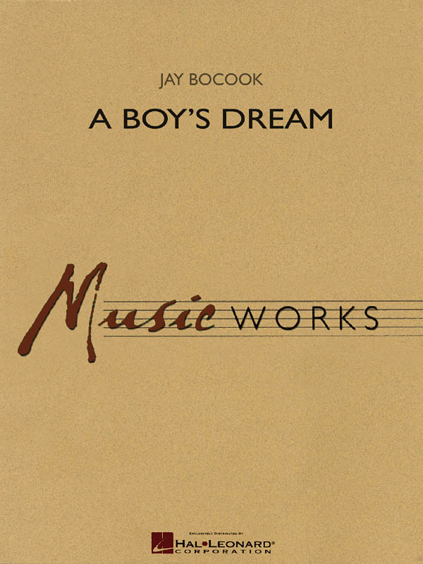 Jay Bocook: A Boy's Dream: Concert Band: Score & Parts