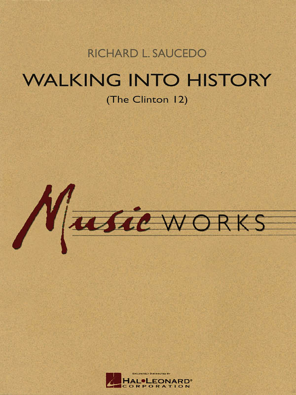 Richard L. Saucedo: Walking into History (The Clinton 12): Concert Band: Score &