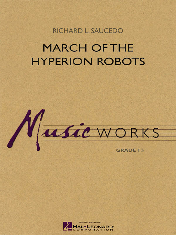 Richard L. Saucedo: March of the Hyperion Robots: Concert Band: Score & Parts