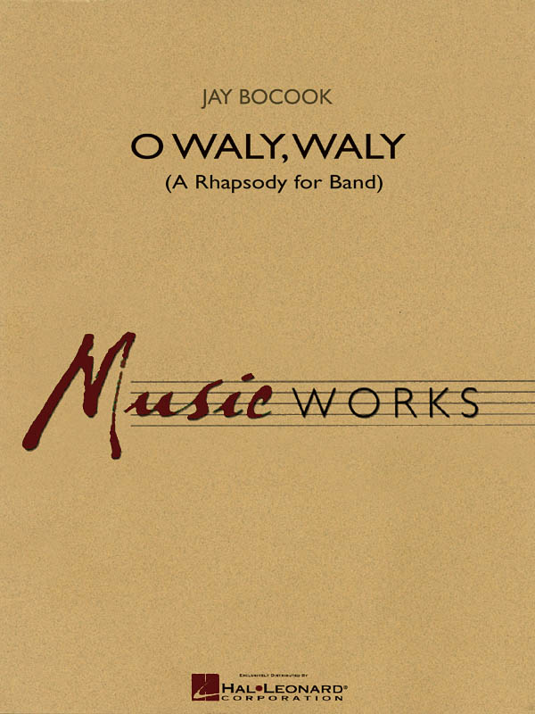 Jay Bocook: O Waly Waly (A Rhapsody for Band): Concert Band: Score & Parts