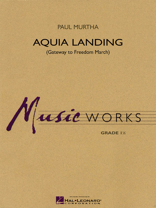 Paul Murtha: Aquia Landing (Gateway to Freedom March): Concert Band: Score &