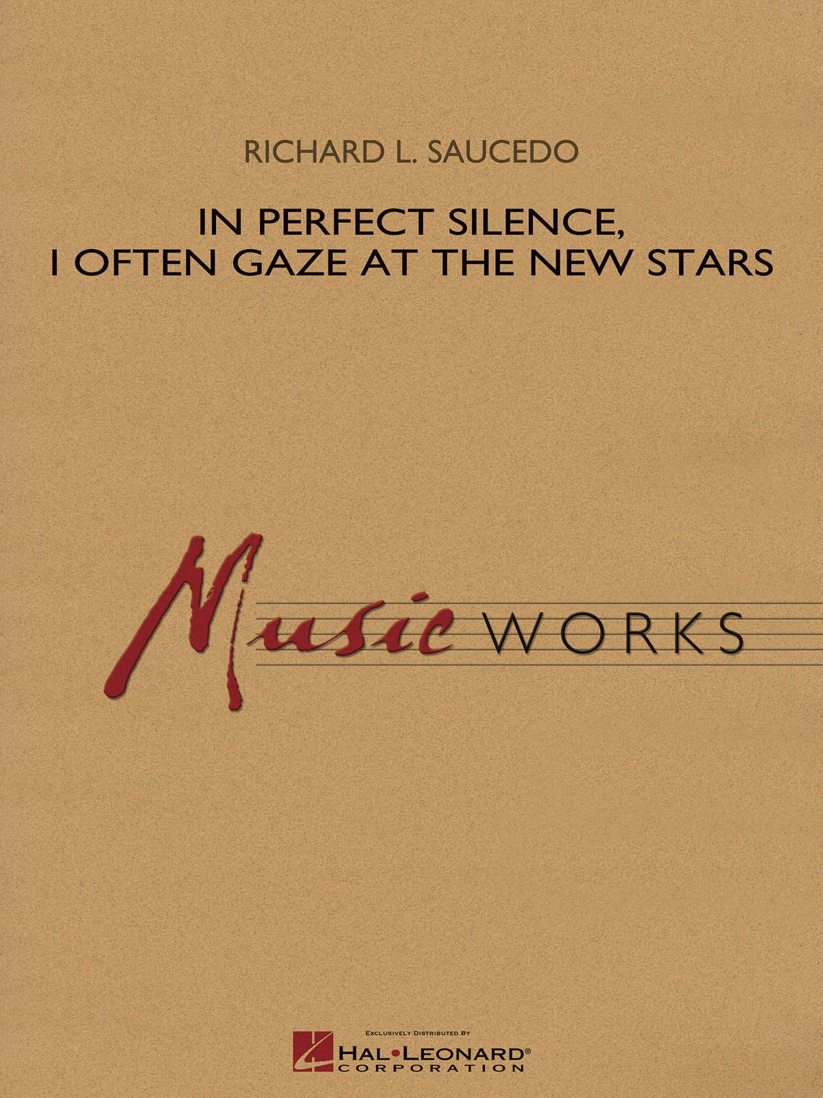 Richard L. Saucedo: In Perfect Silence  I Often Gaze at the New Stars: Concert