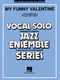 My Funny Valentine: Jazz Ensemble and Vocal: Score & Parts