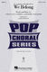 Pat Benatar: We Belong: Mixed Choir a Cappella: Vocal Score