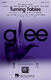 Glee Cast: Turning Tables: Mixed Choir a Cappella: Vocal Score