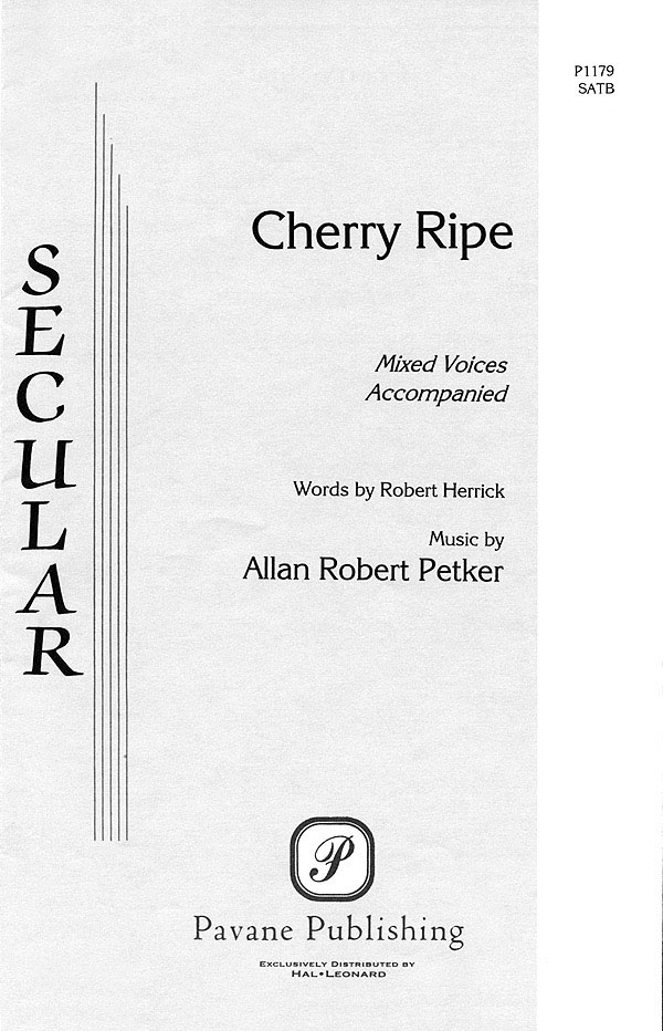 Allan Robert Petker Robert Herrick: Cherry Ripe: Mixed Choir a Cappella: Vocal