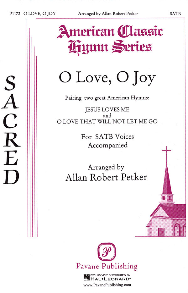 Allan Robert Petker: O Love  O Joy: Mixed Choir a Cappella: Vocal Score
