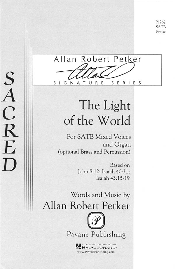 Allan Robert Petker: The Light of the World: Mixed Choir a Cappella: Vocal Score