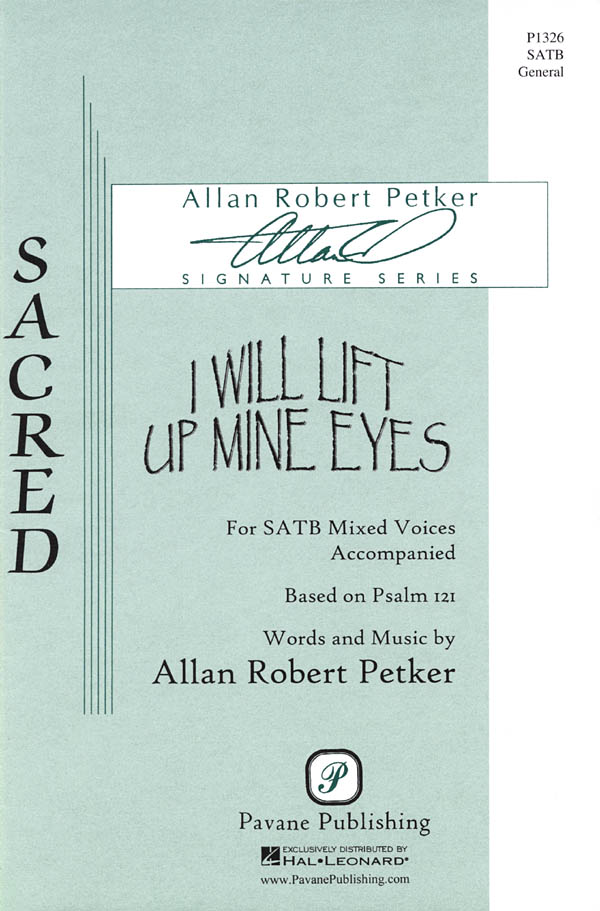 Allan Robert Petker: I Will Lift Up Mine Eyes: Mixed Choir a Cappella: Vocal