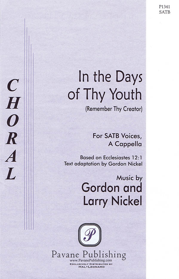Gordon Nickel Larry Nickel: In the Days of Thy Youth: SATB: Vocal Score