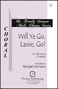 Will Ye Go  Lassie  Go?: TTBB: Vocal Score