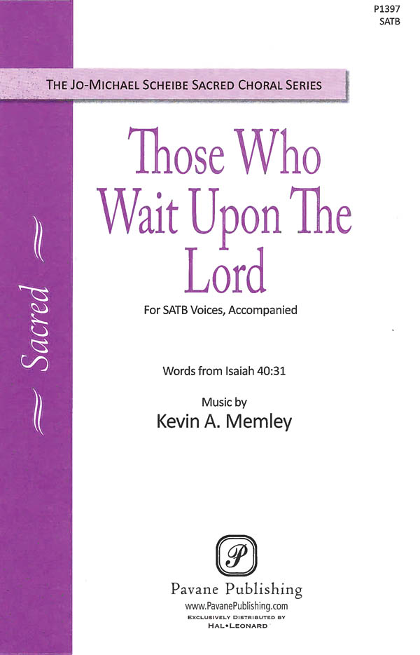 Kevin A. Memley: Those Who Wait upon the Lord: SATB: Vocal Score