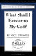 Nick Strimple: What Shall I Render to My God?: SATB: Vocal Score