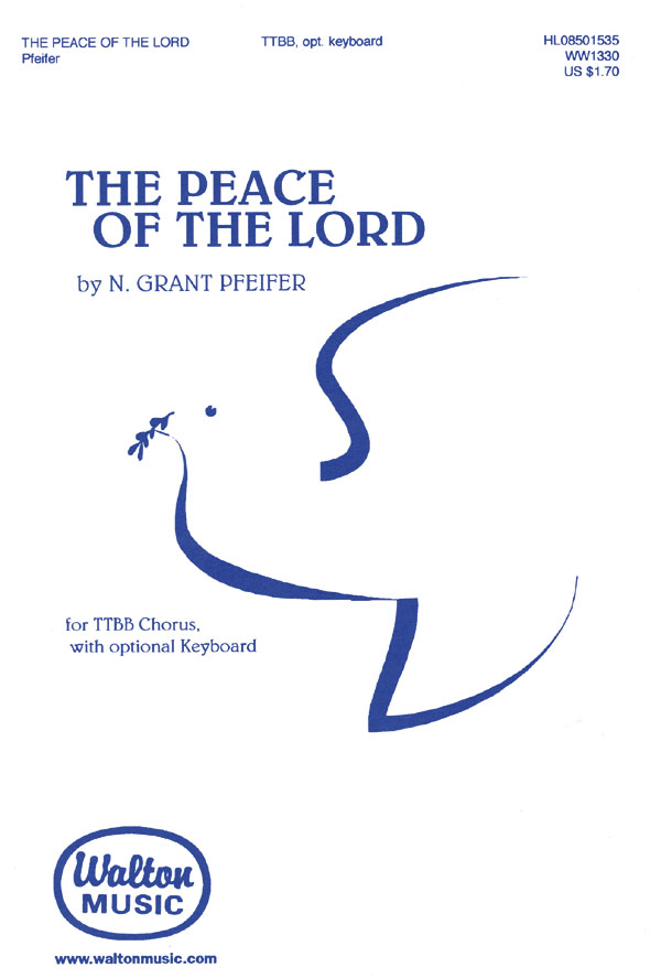N. Grant Pfeifer: The Peace of the Lord: TTBB: Vocal Score