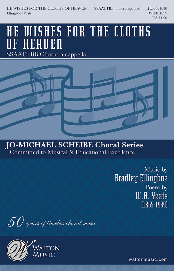 Bradley Ellingboe: He Wishes for the Cloths of Heaven: Double Choir: Vocal Score