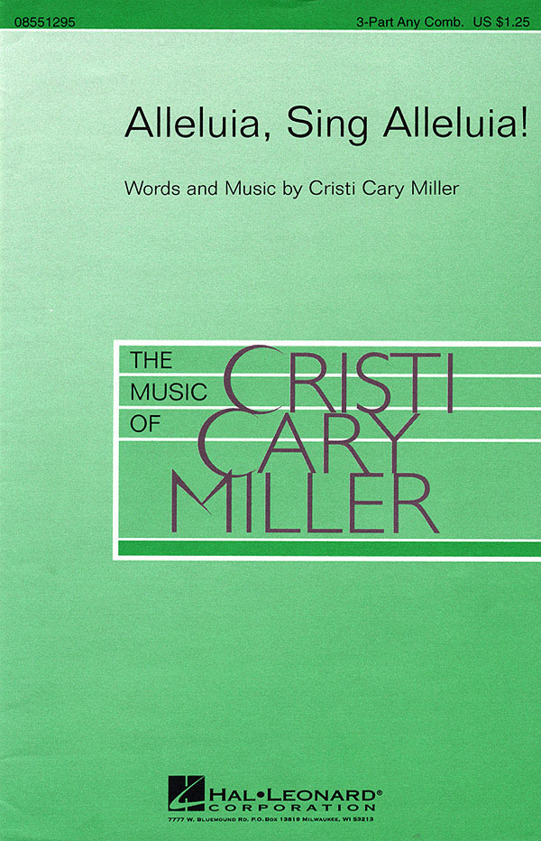 Cristi Cary Miller: Alleluia  Sing Alleluia!: 3-Part Choir: Vocal Score
