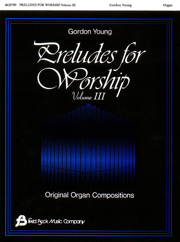 Gordon Young: Preludes for Worship - Volume 3: Organ: Instrumental Album