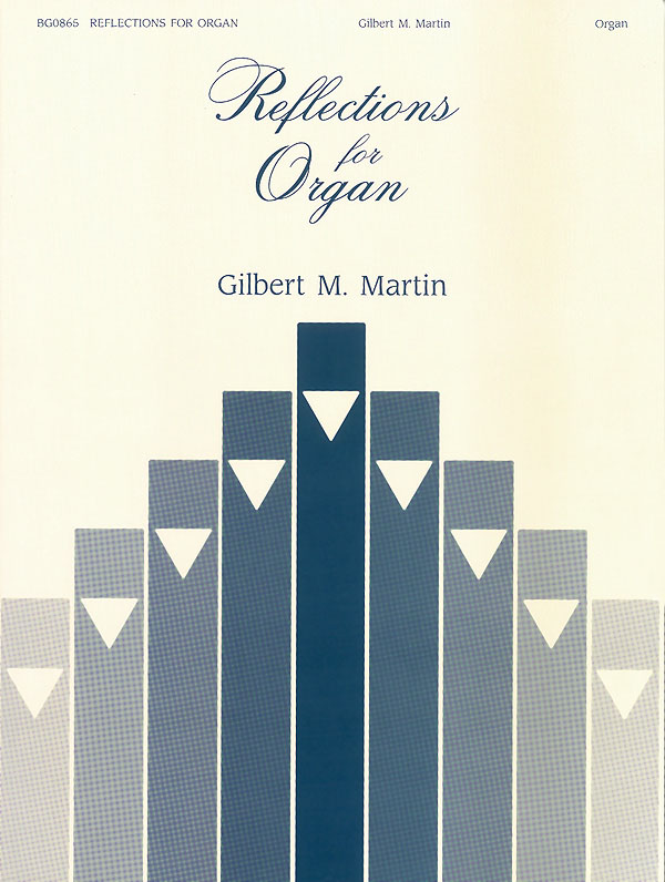 Gilbert M. Martin: Reflections for Organ: Organ: Instrumental Album