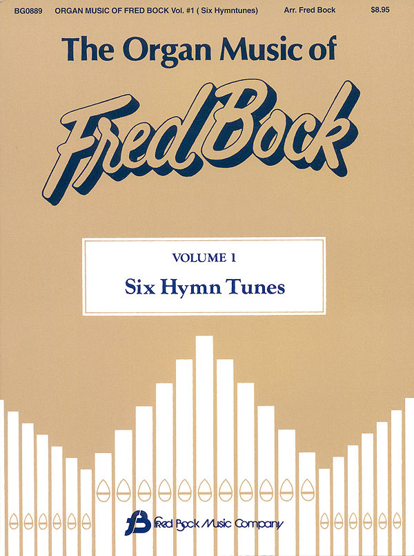 Bock Fred: The Organ Music of Fred Bock: Organ: Instrumental Album