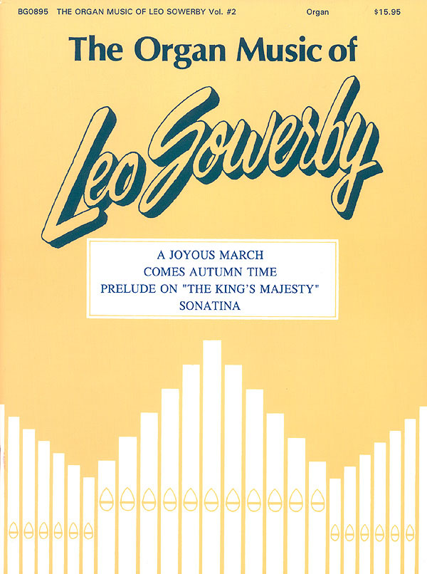 Leo Sowerby: The Organ Music of Leo Sowerby - Volume 2: Organ: Instrumental